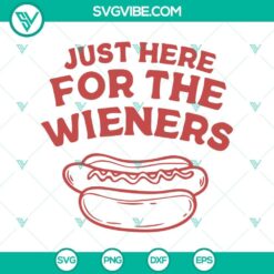 Funny hot dog 4th of July SVG design, "Just here for the wieners", perfect for Independence Day celebrations. Great for shirts and decor.
