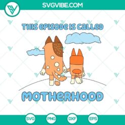 Bluey and Chilli from Motherhood Episode SVG in a Mother's Day Special design, featuring a heartwarming mother-daughter duo.