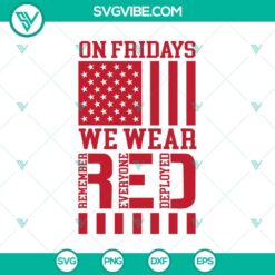 Red Friday Support Our Troops Remembering The Deployed SVG design featuring patriotic theme with red colors and soldier silhouettes.