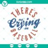 Vintage baseball themed SVG design - Retro "There's No Crying in Baseball" quote in a stylish and fun typography layout. Great for baseball fans.