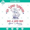 Silhouette So Long London SVG and Had A Good Run America 1776 SVG Cricut design for crafting projects. Ideal for Cricut and patriotic themes.