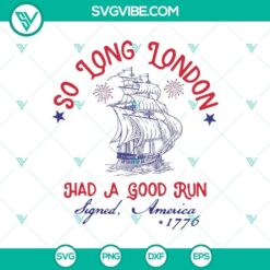 Silhouette So Long London SVG and Had A Good Run America 1776 SVG Cricut design for crafting projects. Ideal for Cricut and patriotic themes.