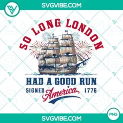 America 1776 themed design with "So Long London Had A Good Run" text, perfect for 4th of July sublimation projects.