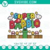 Super Daddio Father's Day Mario embroidery files with Super Dad machine design for Father's Day celebration.