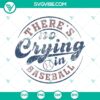"There's No Crying in Baseball SVG PNG Cricut Files - Playful sports design for cutting machines, ideal for baseball fans and crafting projects."