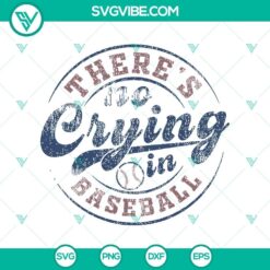 "There's No Crying in Baseball SVG PNG Cricut Files - Playful sports design for cutting machines, ideal for baseball fans and crafting projects."