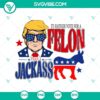 Trump 2024 SVG design with "Prefer Felon Over Jackass Vote" text in SVG and PNG formats, MAGA, political design concept.
