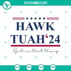 Hawk Tuah 24 SVG design with Spit on That Thang SVG PNG for Cricut, trending viral graphic elements.