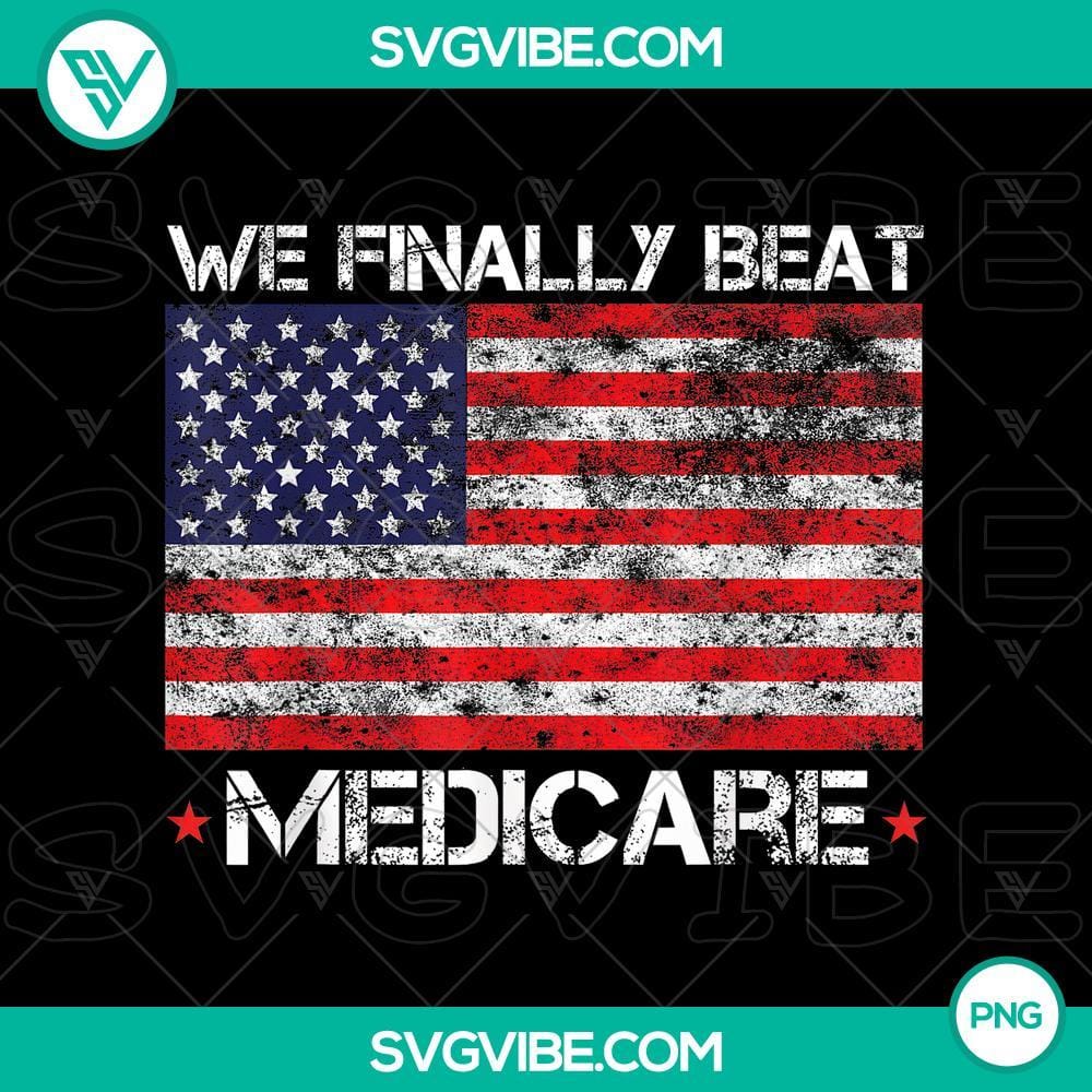 American Flag We Finally Beat Medicare PNG File American flag design celebrating victory over Medicare, downloadable PNG file.