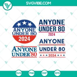 Funny "Anyone Under 80 2024" SVG design for Cricut, featuring humorous President 2024 Election theme in PNG format.