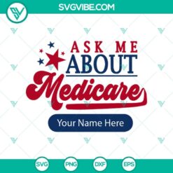 Ask Me About Medicare Custom Name SVG, Ask Me About Medicare Biden SVG PNG Cricut