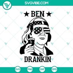 Ben Drankin Benjamin Franklin svg, Drinking shirt svg, Patriotic 4th of July svg