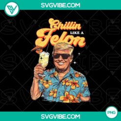Chillin like a Felon PNG sublimation designs with cool, edgy graphics for digital printing.