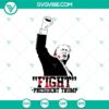 Protest against Trump rally shooting in 2024 SVG design for Cricut, featuring bold text "Fight President Trump."