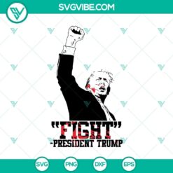 Protest against Trump rally shooting in 2024 SVG design for Cricut, featuring bold text "Fight President Trump."