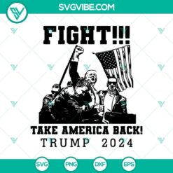 Fight Take America Back 2024 SVG with Trump Rally Shooting design, featuring Trump Shooting Fight elements, available in SVG and PNG formats.