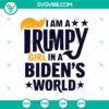 Trumpy Girl in Biden's World SVG design, Vote Trump 2024. Trump 2024 SVG PNG for supporters.