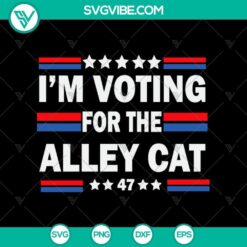 I’m Voting For The Alley Cat SVG PNG, Trump Biden SVG, Donald Trump Alley Cat SVG PNG Cricut