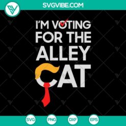 I’m Voting For The Alley Cat Trump SVG, The Alley Cat Trump SVG, Donald Trump SVG PNG Cricut