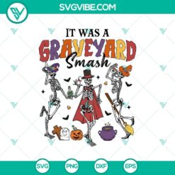 It Was A Graveyard Smash Skeleton SVG, Halloween Skeleton SVG, Halloween Graveyard SVG Cricut