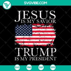 Jesus is My Savior Trump is My President, Trump 2024, Donald Trump for President SVG design for digital products.