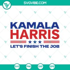 Kamala Harris Let's Finish The Job 2024 campaign design, SVG and PNG format for digital use.