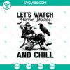 Retro Halloween SVG design for Cricut featuring "Let's Watch Horror Movies And Chill". Perfect for spooky season crafting projects.