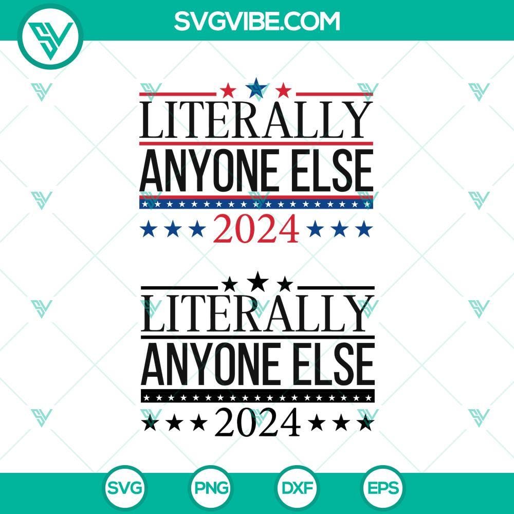 literally-anyone-else-2024-svg-patriotic-funny-svg-funny-president-2024-election-svg-png-cricut-mockup.jpg Funny patriotic SVG design for 2024 election, featuring "Literally Anyone Else" slogan. Perfect for crafting with Cricut.
