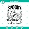Spooky Teacher Club Trick Or Teach SVG for Cricut, featuring School Halloween themed design suitable for crafting projects.
