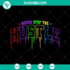 Never Stop The Hustle University wet paint drip SVG featuring an inspirational entrepreneur design for digital products.