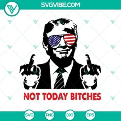 Sassy "Not Today Bitches Trump Fuck" hand SVG with shooting rally design, perfect for digital use.