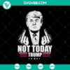 Provocative political design featuring middle finger gesture towards Donald Trump, Not Today Trump Fuck SVG.