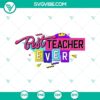 Retro 90s Best Teacher Ever SVG design with Teacher 90s Vibes, perfect for Cricut crafting. Great for gifts or classroom decor.