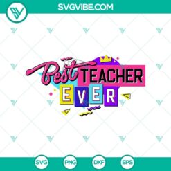 Retro 90s Best Teacher Ever SVG design with Teacher 90s Vibes, perfect for Cricut crafting. Great for gifts or classroom decor.