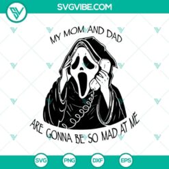 Scream Ghostface My Mom and Dad Are Gonna Be So Mad At Me SVG, Scream Horror Movie SVG PNG