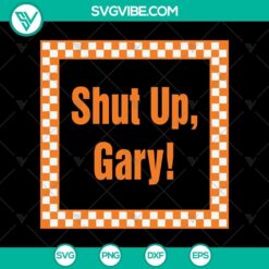 Tennessee VOLS Shut Up Gary SVG design for fans, football enthusiasts. Great for crafts, shirts, decals.