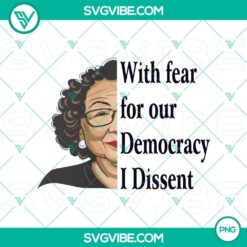 Sonia Sotomayor PNG "With Fear For Our Democracy I Dissent" design with Justice Sotomayor graphic and quote, dissent, democracy theme.