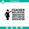 Teacher quotes SVG design for Cricut featuring phrases like Teacher Believer Motivator Innovator Educator. Perfect for Teacher Appreciation projects.