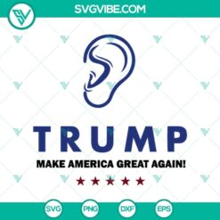 Trump Ear Make America Great Again SVG design with Trump 2024 SVG and Trump Ear SVG PNG for digital use.