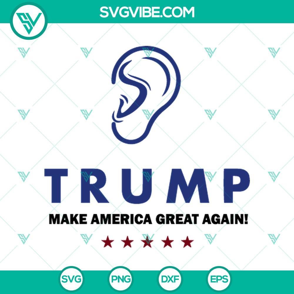 Trump Ear Make America Great Again SVG, Trump 2024 SVG, Trump Ear SVG PNG Trump Ear Make America Great Again SVG design with Trump 2024 SVG and Trump Ear SVG PNG for digital use.