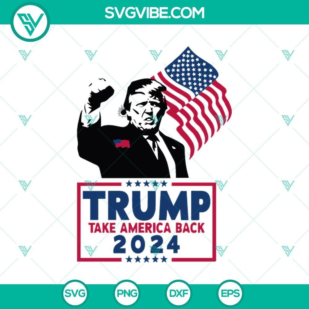 Trump Take America Back 2024 SVG, Trump Rally Shooting SVG PNG EPS DXF Trump Take America Back 2024 SVG featuring Trump Rally Shooting design in PNG, EPS, DXF formats.