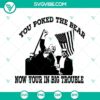 Trump You Poked The Bear Now You're In Big Trouble SVG, featuring Trump shooting design in SVG PNG EPS DXF formats.
