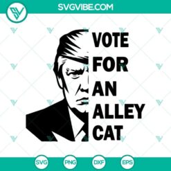 Vote For An Alley Cat SVG, Trump Alley Cat Funny SVG, Vote For An Alley Cat Donald Trump SVG PNG Cricut