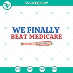 We Finally Beat Medicare design with Joe Biden SVG PNG for Cricut, celebrating victory.