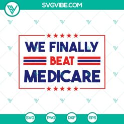 Biden quotes SVG design with "We Finally Beat Medicare" theme for Cricut, featuring Joe Biden.