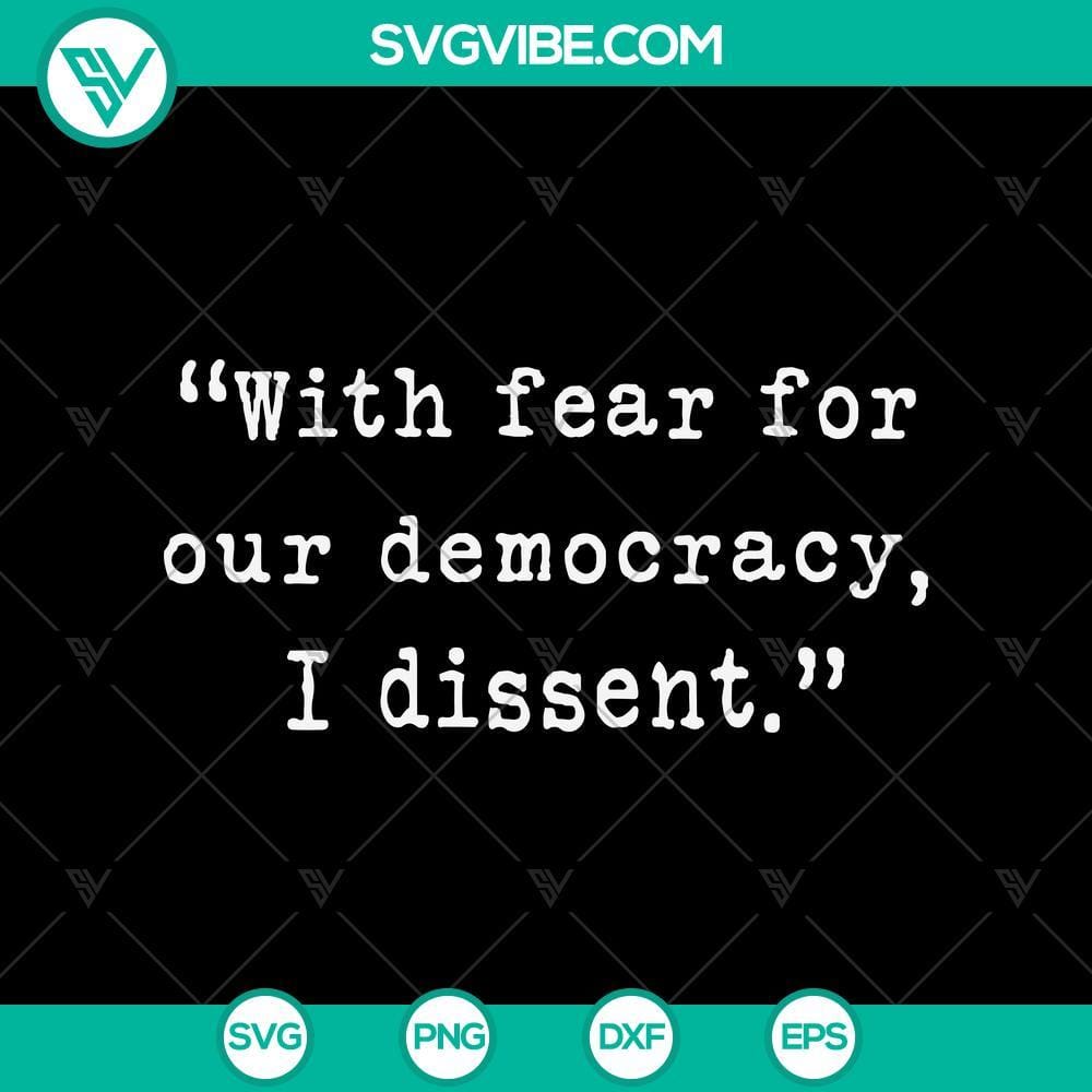With Fear For Our Democracy I Dissent SVG, Presidential Immunity Case SVG "SVG design: With Fear For Our Democracy I Dissent and Presidential Immunity Case, perfect for crafting projects and political themes."