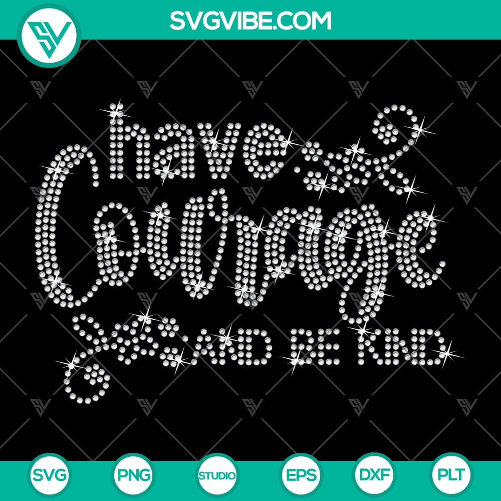 Have Courage and Be Kind Rhinestone SVG for Cricut, Silhouette, Digital Download