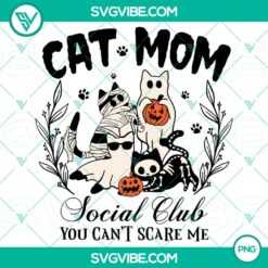 Cat Mom Social Club Halloween design with "You Can't Scare Me" theme. Instant download for cat lovers.
