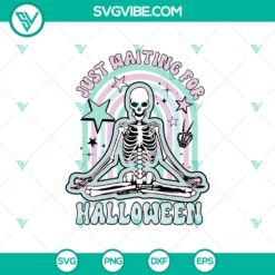 Skeleton Just Waiting For Halloween SVG with Namaste Halloween design, perfect for Cricut projects.