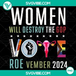 Women Will Destroy The Gop Vote Roevember 2024 PNG